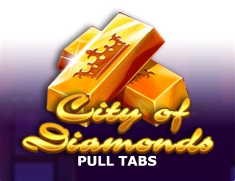 City Of Diamonds Pull Tabs Slot Grátis